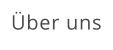 Über uns