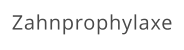 Zahnprophylaxe