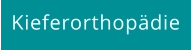 Kieferorthopädie