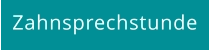 Zahnsprechstunde
